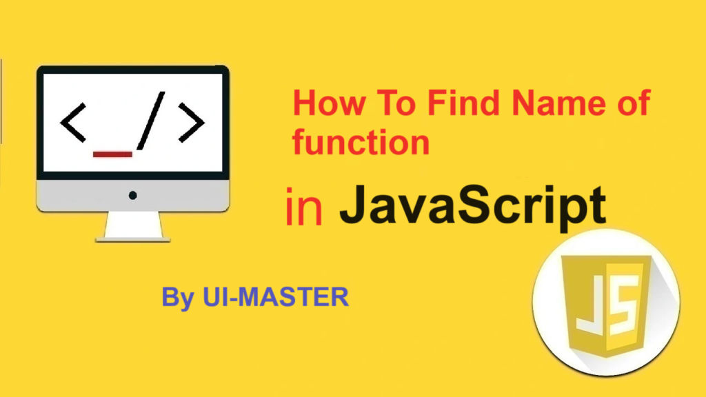How To Find a name of a function in javascript ?